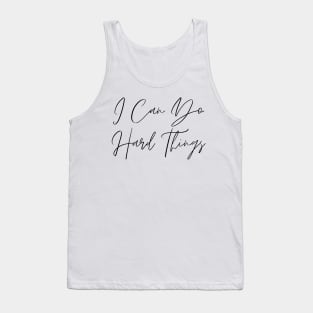 I Can Do Hard Things - Inspiring and Motivational Quotes Tank Top